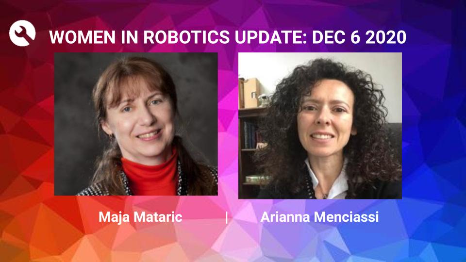 Women in Robotics Update: Maja Mataric, Arianna Menciassi